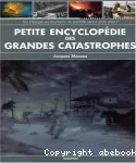 Petite encyclopédie des grandes catastrophes