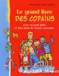 Le grand livre des copains pour en savoir plus et faire plein de choses ensemble