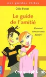 Le guide de l'amitié Comment être une amie d'enfer ?