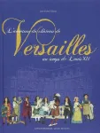 L'aventure du château de Versailles au temps de Louis XIV