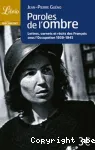 Paroles de l'ombre : lettres, carnets et récits des Français sous l'occupation 1939-1945