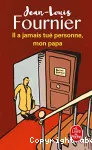 Il a jamais tué personne, mon papa