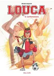 Louca 6. Confrontations