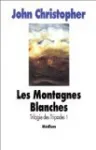 Les montagnes blanches Trilogie des tripodes 1