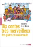 Dix contes très merveilleux des quatre coins du monde