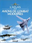 L'atlas des avions de combat modernes