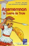 Agamemnon et la Guerre de Troie