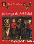 La vie des enfants au temps du Roi-Soleil