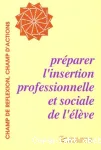 Préparer l'insertion professionnelle et sociale de l'élève