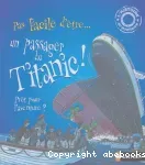 Pas si facile d'être... un passager du Titanic !