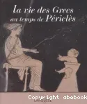 La vie des Grecs au temps de Périclès