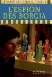 Le sceau des Médicis Tome 2 L'espion des Borgia