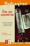 Etre juif aujourd'hui, un livre pour comprendre l'histoire, la religion et la culture des juifs.