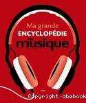 Ma grande encyclopédie de musique