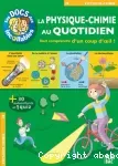 La physique - chimie au quotidien Tout comprendre d'un coup d'oeil