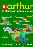 Un atelier pour maîtriser la lecture a.r.t.h.u.r. niveau 2