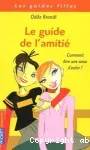 Le guide de l'amitié Comment être une amie d'enfer ?