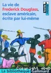 La vie de Frederick Douglass, esclave américain, écrite par lui-même