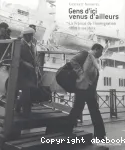 Gens d'ici venus d'ailleurs La France de l'immigration 1900 à nos jours