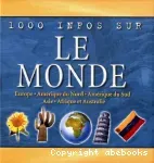 1000 infos sur le Monde. Europe. Amérique du Nord. Amérique du Sud. Asie. Afrique et Australie