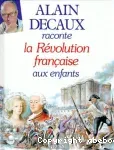 Alain Decaux raconte la Révolution française aux enfants.