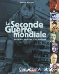 La seconde guerre mondiale : les faits, les lieux, les hommes