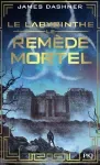 Le labyrinthe Livre 3. Le remède mortel