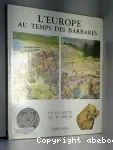 L' Europe au temps des barbares du 3e au 10e siècle