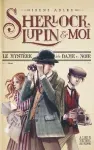 Sherlock, Lupin & moi. 1.Le mystère de la dame en noir