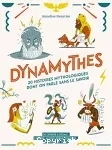 Dynamythes : 20 histoires mythologiques dont on parle sans le savoir