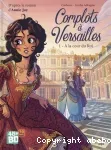 Complots à Versailles 1-A la cour du roi