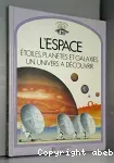 L' espace : étoiles, planètes et galaxies, un univers à decouvir