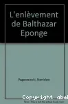 L'enlèvement de Balthazar Eponge