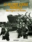 La seconde guerre mondiale : des origines à la Victoire