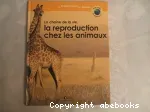 La chaîne de la vie, la reproduction chez les animaux