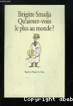 Qu'aimez-vous le plus au monde ?