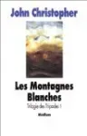 (LES) MONTAGNES BLANCHES Trilogie des Tripodes 1