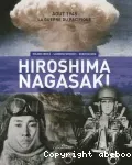 Hiroshima Nagasaki Août 1945 La guerre du Pacifique