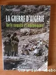 La guerre d'Algérie 2. 1958-1962 La marche à l'indépendance