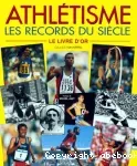 Athlétisme, les records du siècle