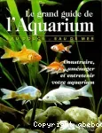 Le grand guide de l'aquarium