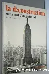 La déconstruction ou la mort d'un gratte-ciel