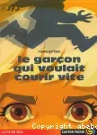 Le garçon qui voulait courir vite