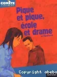 Pique et pique, école et drame