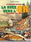 La fabuleuse histoire de la Ruée vers l'Or