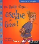 Pas si facile d'être... esclave en Grèce !